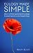Eulogy Made Simple: How to Write and Deliver a Great Funeral Speech in Six Simple Steps