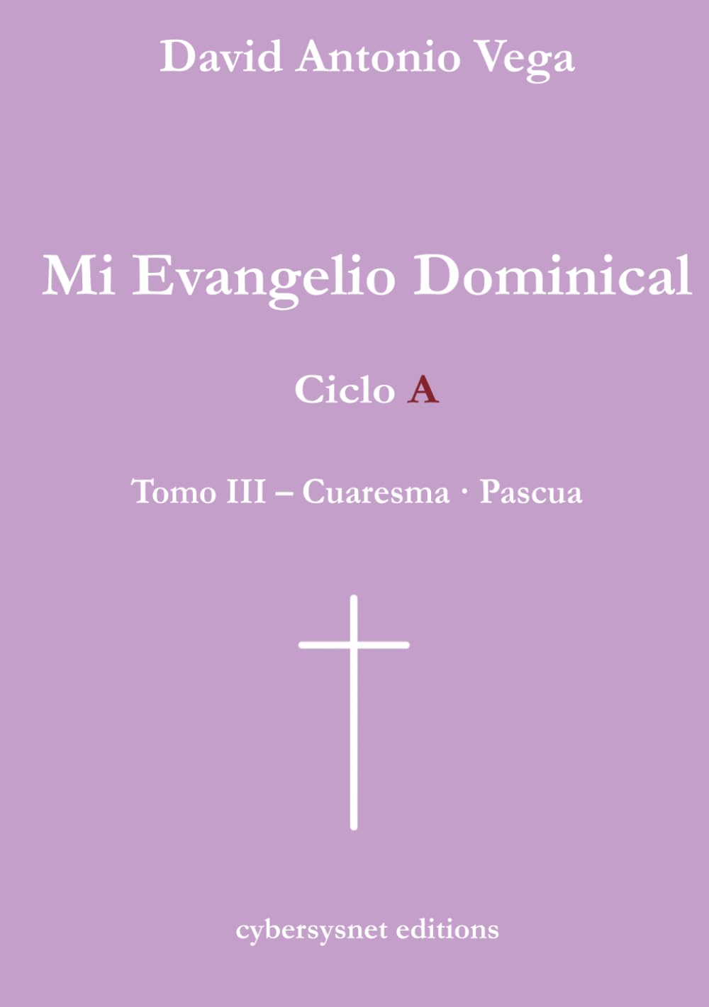 Mi Evangelio Dominical – Ciclo A – Tomo III – Cuaresma · Pascua: Aproximación al Evangelio a partir del griego koiné