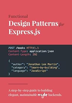 Paperback Functional Design Patterns for Express.js: A step-by-step guide to building elegant, maintainable Node.js backends Book