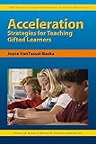 Acceleration Strategies for Teaching Gifted Learners (Practical Strategies in Gifted Education)