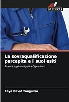 La sovraqualificazione percepita e i suoi esiti 620516356X Book Cover