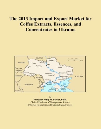 The 2013 Import and Export Market for Coffee Extracts, Essences, and Concentrates in Ukraine