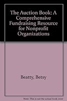 The Auction Book: A Comprehensive Fundraising Resource for Nonprofit Organizations 096134833X Book Cover