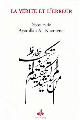 Télécharger La vérité et l’erreur : Discours de l'Ayatollah Ali Khamenei Livre eBook France