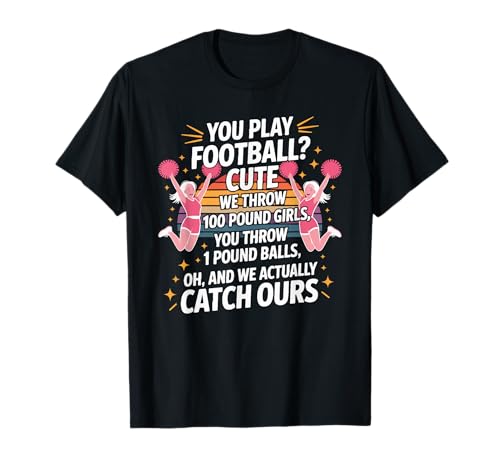 You Play Football Cute Cheerleading Humor T-Shirt