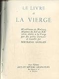  Le Livre De La Vierge - 88 Tableaux De Maîtres - 78 Poèmes Du XIIe Au XXe Siècle, Dédiés à La Vierge Par Des Poètes Français