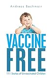 Vaccine Free: 111 Stories of Unvaccinated Children