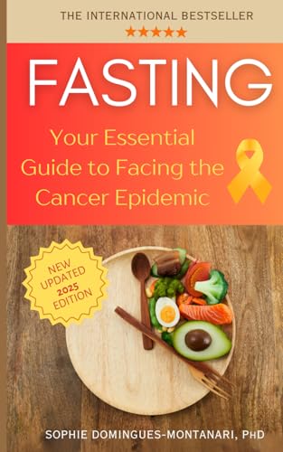 FASTING: Your Essential Guide to Facing the Cancer Epidemic (Smar...