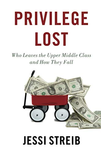 Privilege Lost: Who Leaves the Upper Middle Class and How They Fall: Who Leaves the Upper Middle Class and How They Fall