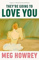 Book cover of Theirs Going to Love You Meg Howrey with an abstract portrait of a woman from behind. 