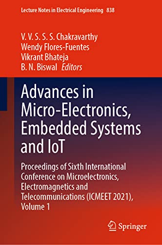Advances in Micro-Electronics, Embedded Systems and IoT: Proceedings of Sixth International Conference on Microelectronics, Electromagnetics and ... Notes in Electrical Engineering, 838)