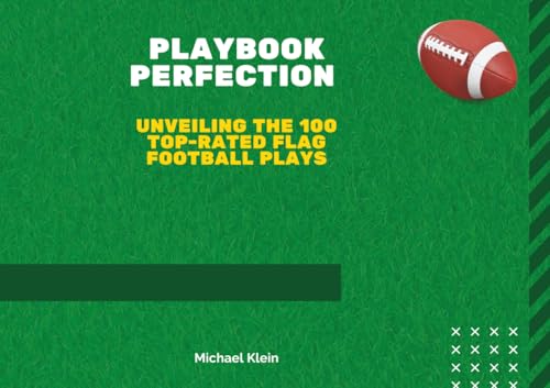 Playbook Perfection: Unveiling the 100 Top-Rated Flag Football Plays: Mastering the Art of Flag...