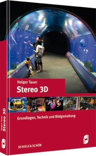 Stereo 3D: Grundlagen, Technik und Bildgestaltung