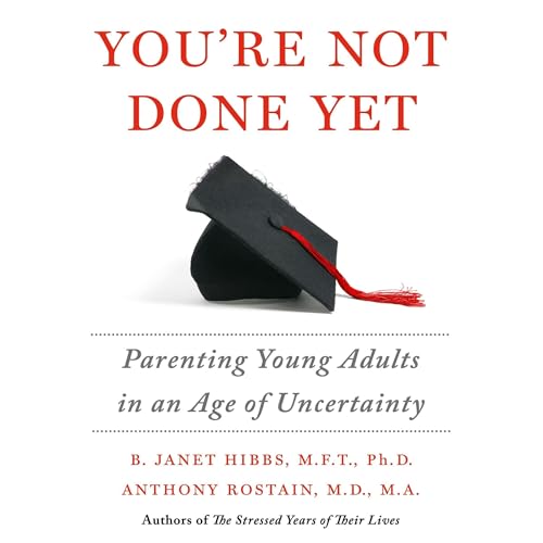 You're Not Done Yet by Dr. B. Janet Hibbs, Dr. Anthony Rostain episode artwork