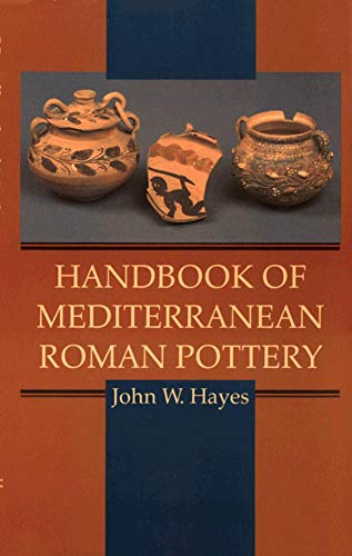 Handbook of Mediterranean Roman Pottery Handbook of Mediterranean Roman Pottery