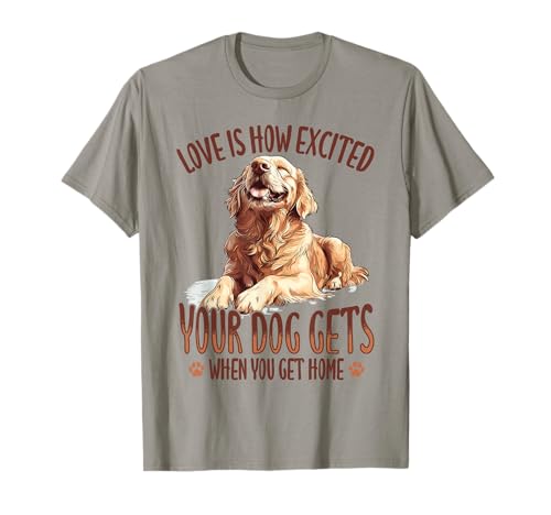 Golden Retriever Dog Breed Love is How excitado your dog Camiseta