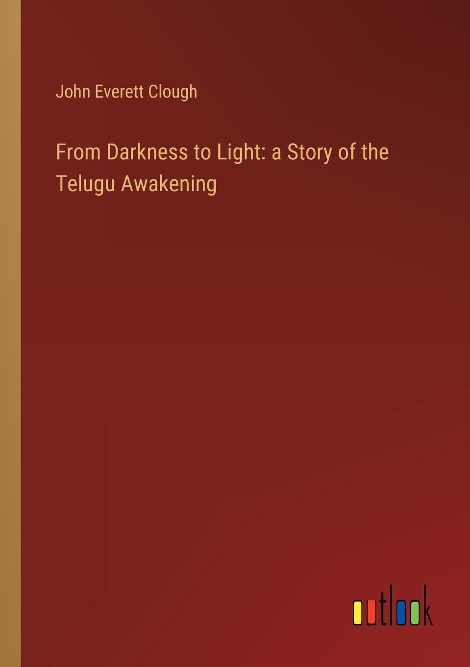From Darkness to Light: a Story of the Telugu Awakening