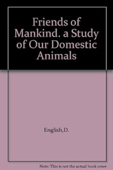 Hardcover Friends of Mankind. a Study of Our Domestic Animals Book