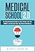 Medical School 2.0: An Unconventional Guide to Learn Faster, Ace the USMLE, and Get Into Your Top Choice Residency