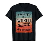 A Writer IS A World Trapped In A Person Book Writing T-Shirt