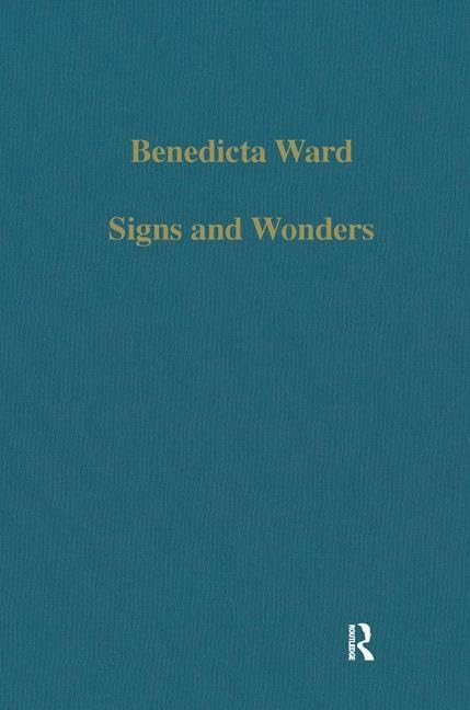 Buy Signs and Wonders: Saints, Miracles and Prayers from the 4th Century to the 14th: 361 (Collected Studies Series, Cs361) — BookShops.in