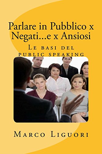 Parlare in Pubblico x Negati...e x Ansiosi: le