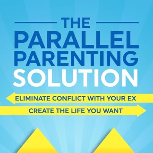 The Parallel Parenting Solution by Carl Knickerbocker JD episode artwork