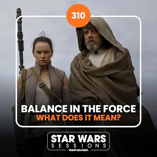 Page de couverture de Balance In The Force...What Does It Mean? // #310
