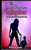Your Slave Training Begins: Submissive Men Slave Training Book 1 1520352492 Book Cover