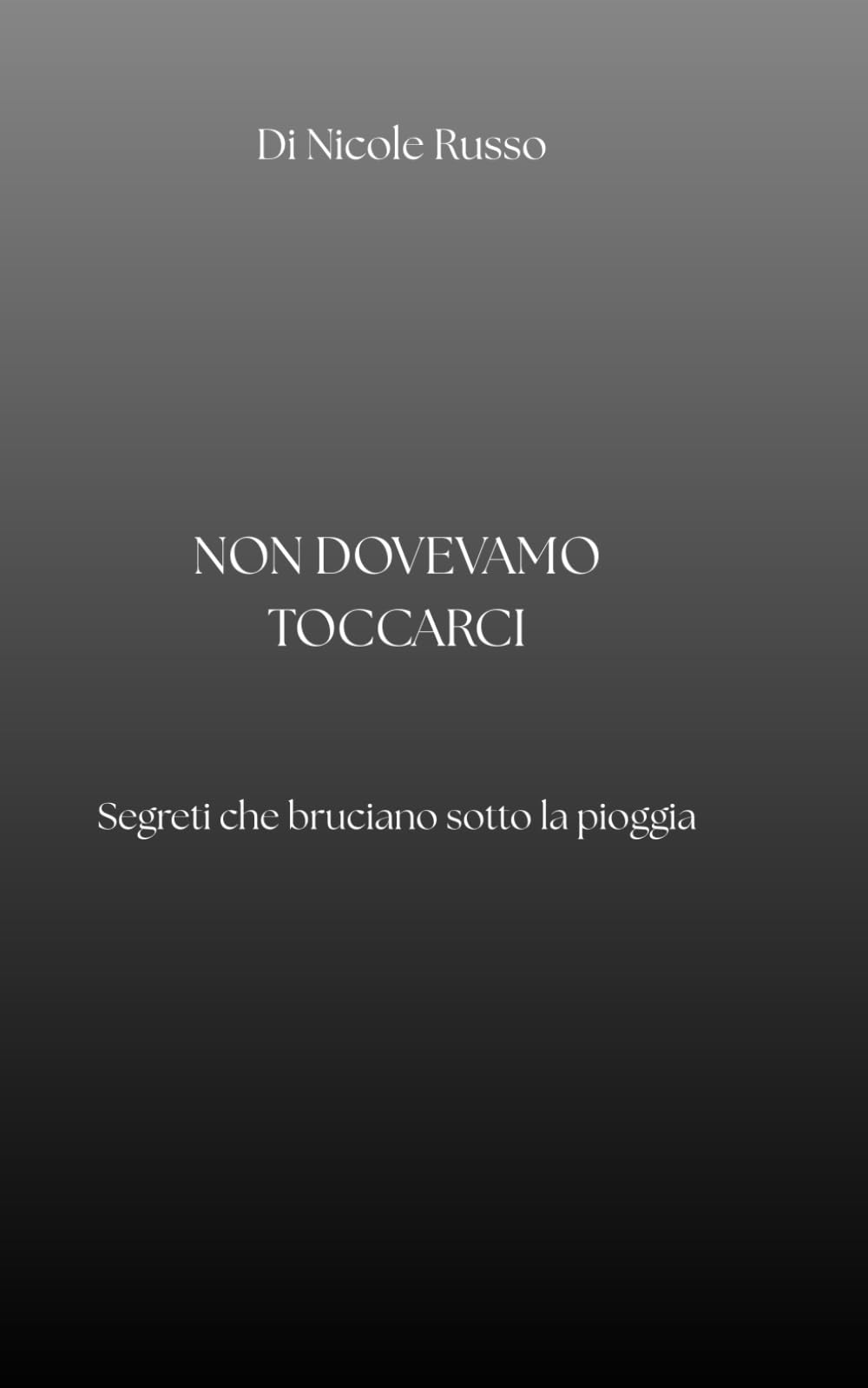 NON DOVEVAMO TOCCARCI: Segreti che bruciano sotto la pioggia