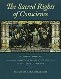 The Sacred Rights of Conscience: Selected Readings on Religious Liberty and Church-State Relations in the American Founding