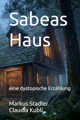 Sabeas Haus: eine dystopische Erzählung