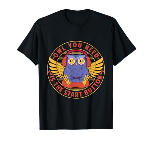 Owl You Need Is The Start Button - Video Games Camiseta