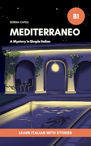 Mediterraneo - Learn Italian with an Engaging Mystery Story: Graded Italian Reader (A2-B2 CEFR Levels) (Italian Edition)