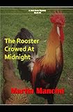 The Rooster Crowed at Midnight: Martin Mancini Mystery Series : Book 2 (Jack Snow Mysteries)