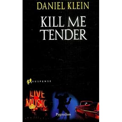 Kill me tender
