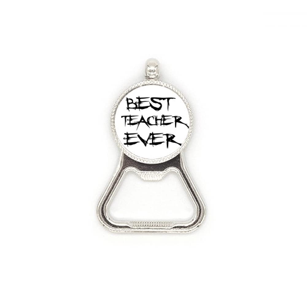 Décapsuleur Best Teacher Ever Student en inox cadeau professeur