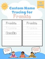 Custom Name Tracing for Frankie: 101 Pages of Personalized Name Tracing. Learn to Write Your Name. B0BQ9NF228 Book Cover