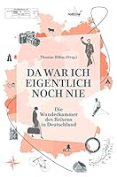 Da war ich eigentlich noch nie: Die Wunderkammer des Reisens in Deutschland 3946990509 Book Cover