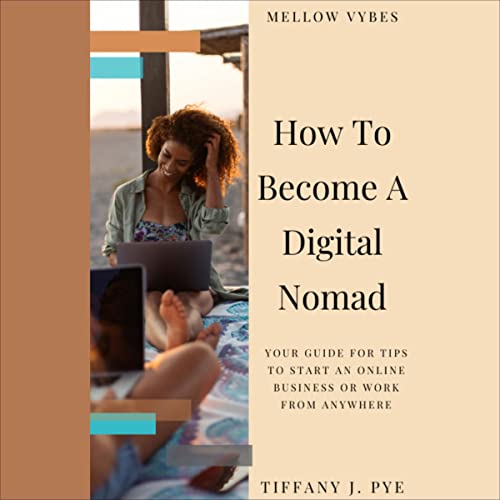 How to Become a Digital Nomad by Tiffany J. Pye episode artwork