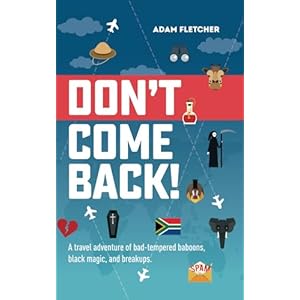 Don’t Come Back: a funny travel adventure of bad-tempered baboons, black magic, and breakups. (Weird Travel) Paperback – 8 July 2019