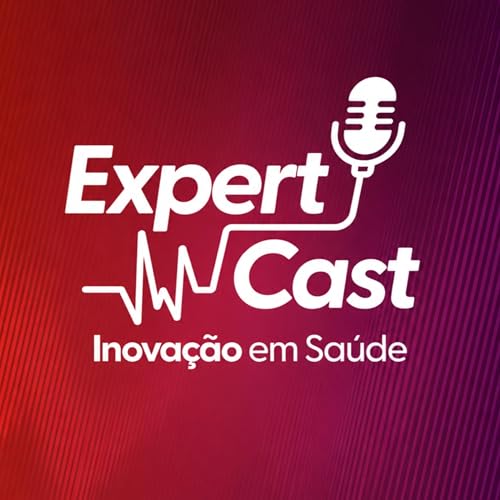 『ExpertCast - Inova&ccedil;&atilde;o em Sa&uacute;de』のカバーアート