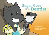 Sugar Goes to the Dentist 1547009934 Book Cover