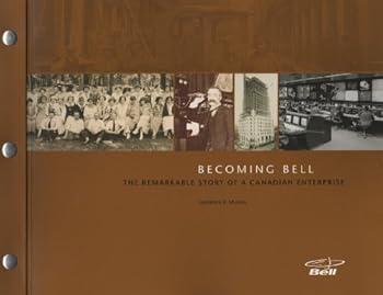 Paperback Becoming Bell: The Remarkable Story of a Canadian Enterprise (Includes CD-ROM) Book