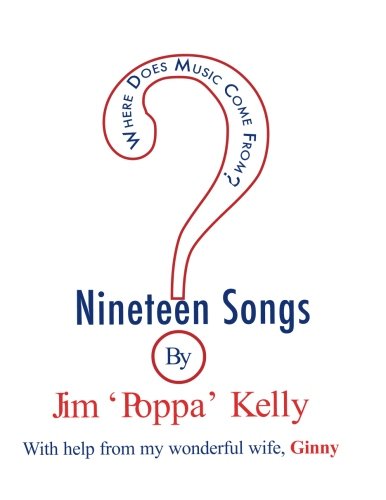 Where Does Music Come From?: 19 Songs by Jim 'poppa' Kelly
