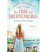 Das Erbe der Greiffenbergs: Gegen den Wind . Roman