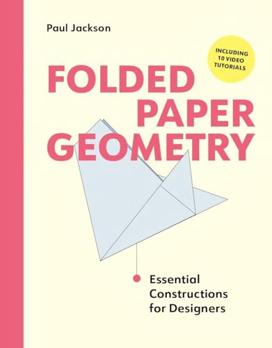 Folded Paper Geometry: Essential Constructions for Designers