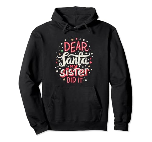 Dear Santa, My Sister Did It Xmas apparel Sudadera con Capucha