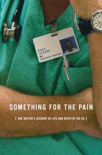 Something for the Pain: One Doctor's Account of Life and