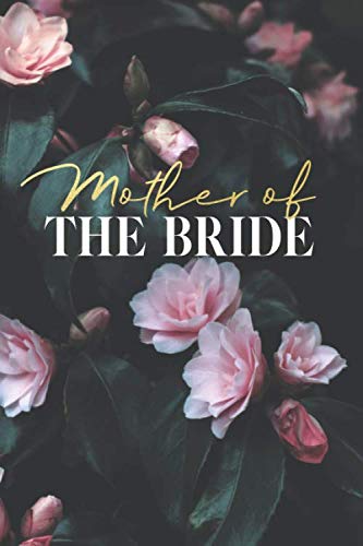 Mother of The Bride: Pink Rose Lined Mother of The Bride Notebook for Ideas, Thoughts, Reminders, To-do-lists & Plans, Perfect Bridal Party Gift 6"x9" - 120 Pages